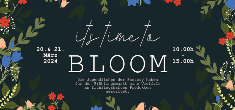 FACTORY-Frühjahrsmarkt: It´s time to Bloom
